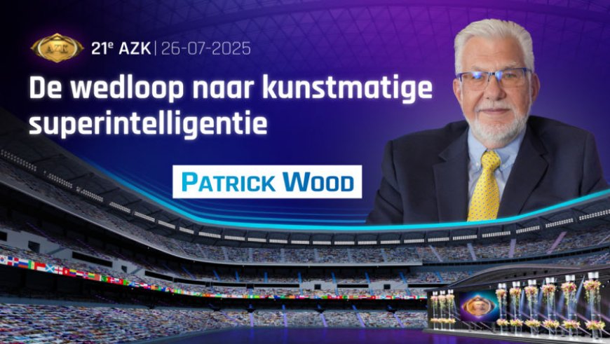 21e AZK – Patrick Wood: De wedloop naar kunstmatige superintelligentie