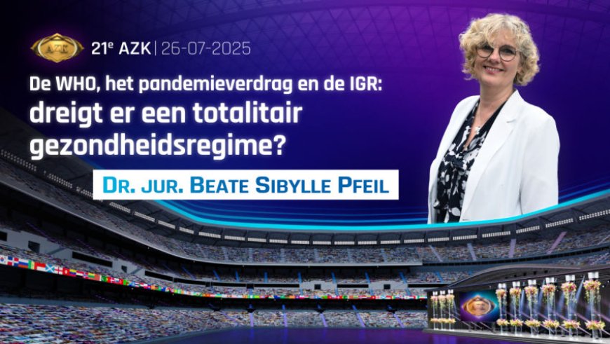 21e AZK - Dr. Beate Pfeil: De WHO, het pandemieverdrag en de IGR:  dreigt er een totalitair gezondheidsregime?