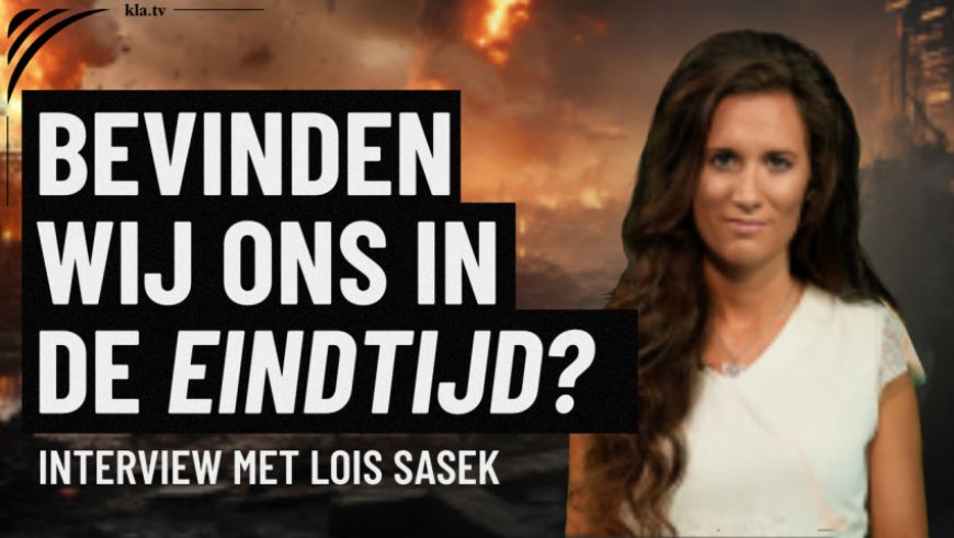 Bevinden we ons in de eindtijd? – Interview met Lois Sasek